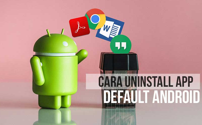 Android sekarang merupakan kebutuhan penting untuk sanggup bersosialisasi dengan gampang Cara Menghapus Aplikasi Bawaan di Android dengan Mudah