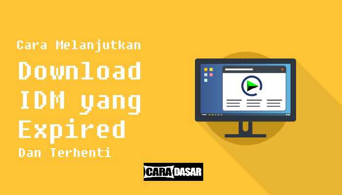 Cara Melanjutkan Resume Download IDM yang Expired