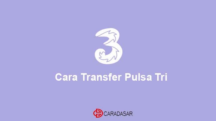 Cara Transfer Pulsa 3 Tri