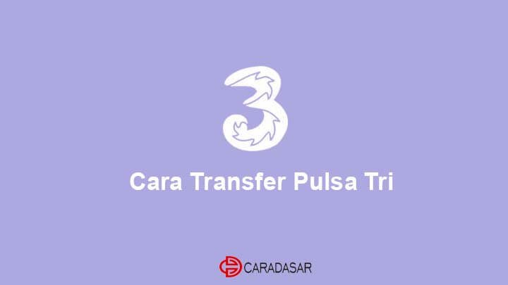 Cara Transfer Pulsa 3 (Tri)